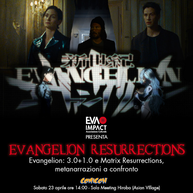 EVA IMPACT presenta Evangelion Resurrections - Evangelion: 3.0+1.0 e Matrix Resurrections, metanarrazioni a confronto