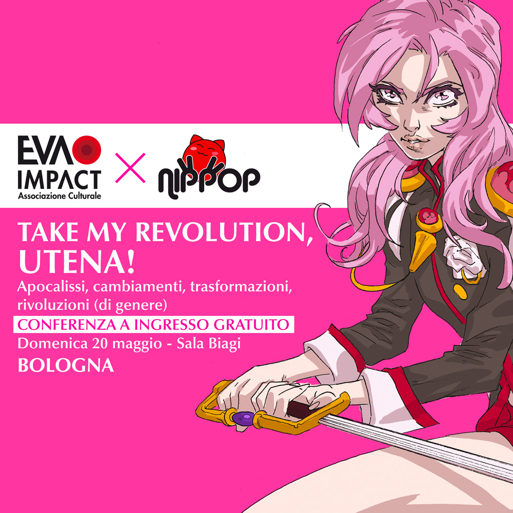EVA IMPACT presenta Take my Revolution, Utena! - Apocalissi, cambiamenti, trasformazioni, rivoluzioni (di genere)